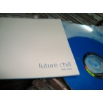 Future chill Disc Two / Various Electronic .. Future chill Disc Two / Various Electronic ..