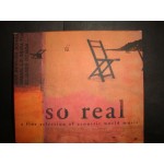 So Real - a fine selection of acoustic world music So Real - a fine selection of acoustic world music